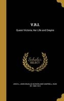V.R.I. - Queen Victoria, Her Life and Empire (Hardcover) - John Douglas Sutherland Campbell Argyll Photo