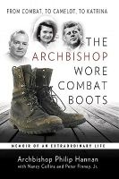 The Archbishop Wore Combat Boots - From Combat, to Camelot, to Katrina (Hardcover) - Philip Hannan Photo