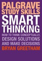 Smart Thinking - How to Think Conceptually, Design Solutions and Make Decisions (Paperback) - Bryan Greetham Photo