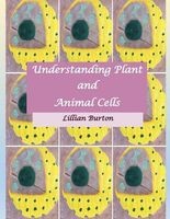 Understanding Plant and Animal Cells - Likenesses and Differences Between Plant and Animal Cells (Paperback) - Lillian Burton Photo