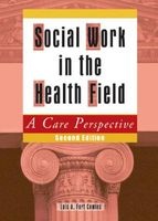 Social Work in the Health Field - A Care Perspective (Hardcover, 2nd Revised edition) - Lois A Fort Cowles Photo