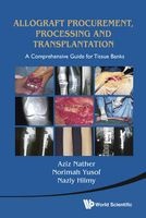 Tissue Procurement, Processing and Transplantation - A Comprehensive Guide for Tissue Bank Operators (Hardcover) - Aziz Nather Photo