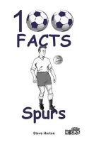 Tottenham Hotspur - 100 Facts (Paperback) - Steve Horton Photo