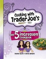 Cooking with Trader Joe's - The 5 Ingredient Cookbook (Hardcover) - Deana Gunn Photo