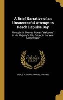 A Brief Narrative of an Unsuccessful Attempt to Reach Repulse Bay (Hardcover) - G F George Francis 1795 1832 Lyon Photo