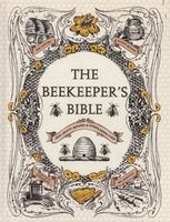 The Beekeeper's Bible - Bees, Honey, Recipes & Other Home Uses (Hardcover) - Richard A Jones Photo