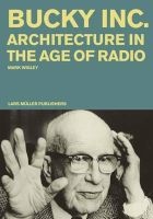 Bucky Inc - Architecture in the Age of Radio (Paperback) - Mark Wigley Photo