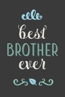 Best Brother Ever - Beautiful Journal, Notebook, Diary, 6"x9" Lined Pages, 150 Pages (Paperback) - Creative Notebooks Photo