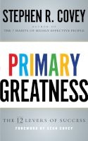 Primary Greatness - The 12 Levers Of Success (Paperback, Export) - Stephen R Covey Photo