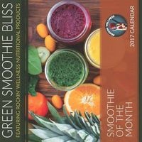 Green Smoothie Bliss Calendar of the Month-15 Month Calendar - Feat. Rockin' Wellness Nutritional Products (Paperback) - Rhonda E Alexander Photo