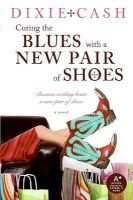 Curing the Blues with a New Pair of Shoes (Paperback) - Dixie Cash Photo