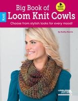 Big Book of Loom Knit Cowls - Choose from Stylish Looks for Every Mood! (Paperback) - Kathy Norris Photo