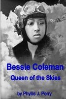 Bessie Coleman - Queen of the Skies (Paperback) - Phyllis J Perry Photo