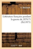 Litterature Francaise Pendant La Guerre de 1870-71 (French, Paperback) - A Borchardt Photo