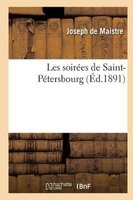 Les Soirees de Saint-Petersbourg (French, Paperback) - De Maistre J Photo