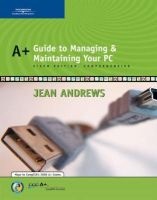 A+ Guide to Managing and Maintaining Your PC, Comprehensive (Hardcover, 6th Revised edition) - Jean Andrews Photo