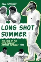 The Long Shot Summer the Year of Four England Cricket Captains 1988 (Paperback) - Neil Robinson Photo
