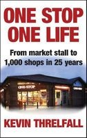 One Stop, One Life - From Market Stall to 1000 Shops in 25 Years (Hardcover) - Kevin Threlfall Photo