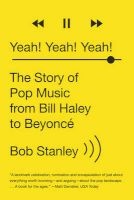 Yeah! Yeah! Yeah! - The Story of Pop Music from Bill Haley to Beyonce (Paperback) - Bob Stanley Photo