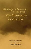 Rudlof Steiner on His Book the "Philosophy of Freedom" - Selections Arranged and Annotated (Paperback) - Rudolf Steiner Photo