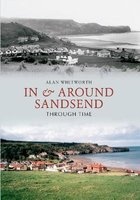 In & Around Sandsend Through Time (Paperback) - Alan Whitworth Photo