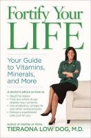 Fortify Your Life - Your Guide to Vitamins, Minerals, and More (Hardcover) - Tieraona Low Dog Photo