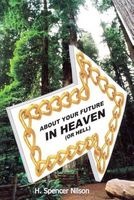 About Your Future in Heaven (or Hell) (Paperback) - H Spencer Nilson Photo