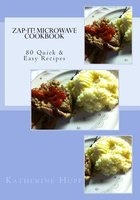 Zap-It! Microwave Cookbook 80 Quick & Easy Recipes (Paperback) - Katherine L Hupp Photo