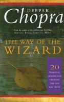 The Way of the Wizard - 20 Spiritual Lessons for Creating the Life You Want (Paperback, New edition) - Deepak Chopra Photo