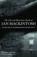 The Life and Mysterious Death of Ian Mackintosh - The Inside Story of the Sandbaggers and Television's Top Spy (Hardcover) - Robert G Folsom Photo