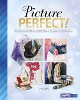 Picture Perfect! - Glam Scarves, Belts, Hats and Other Fashion Accessories for All Occasions (Hardcover) - Jennifer Phillips Photo