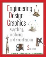 Engineering Design Graphics - Sketching, Modeling, and Visualization (Paperback, 2nd Revised edition) - James Leake Photo