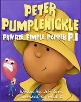 Peter Pumplenickle Private Pimple Popper P.I. (Paperback) - Jeff Rivera Photo