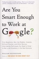 Are You Smart Enough to Work at Google? - Trick Questions, Zen-Like Riddles, Insanely Difficult Puzzles, and Other Devious Interviewing Techniques You Need to Know to Get a Job Anywhere in the New Economy (Paperback) - William Poundstone Photo