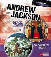 Andrew Jackson - Heroic Leader or Cold-Hearted Ruler? (Paperback) - Nel Yomtov Photo