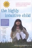 The Highly Intuitive Child - A Guide to Understanding and Parenting Unusually Sensitive and Empathic Children (Paperback) - Catherine Crawford Photo