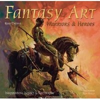 Fantasy Art: Warriors and Heroes - Inspiration, Impact & Technique in Fantasy Art (Hardcover, New edition) - Russ Thorne Photo
