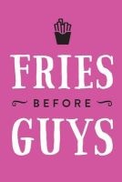 Inspirational Notebook - Fries Before Guys - Pink! (Paperback) - Creative Notebooks Photo