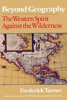 Beyond Geography - The Western Spirit Against the Wilderness (Paperback, New edition) - Frederick Turner Photo