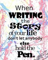 When Writing the Story of Your Life Don't Let Anybody Else Hold the Pen (Paperback) - Crazy Ink Photo