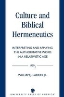 Culture and Biblical Hermeneutics - Interpreting and Applying the Authoritative Word in a Relativistic Age (Paperback) - William J Larkin Photo