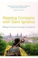 Keeping Company with Saint Ignatius - Walking the Camino de Santiago de Compostela (Paperback) - Luke Larson Photo