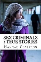 Sex Criminals - True Stories (Paperback) - Hannah Clarkson Photo