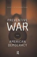 Preventive War and American Democracy (Hardcover) - Scott Silverstone Photo