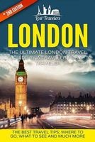 London - The Ultimate London Travel Guide by a Traveler for a Traveler: The Best Travel Tips; Where to Go, What to See and Much More (Paperback) - Lost Travelers Photo