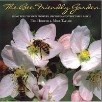 The Bee Friendly Garden - Bring Bees to Your Flowers, Orchard, and Vegetable Patch (Paperback, Revised edition) - Ted Hooper Photo
