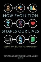 How Evolution Shapes Our Lives - Essays on Biology and Society (Paperback) - Jonathan B Losos Photo