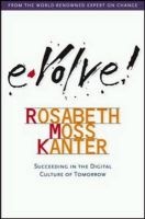 Evolve! - Succeeding in the Digital Culture of Tomorrow (Hardcover) - Rosabeth Moss Kanter Photo