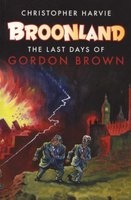 Broonland - The Last Days of Gordon Brown (Paperback) - Christopher Harvie Photo