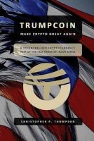 Trumpcoin - Make Crypto Great Again (Paperback) - Christopher P Thompson Photo